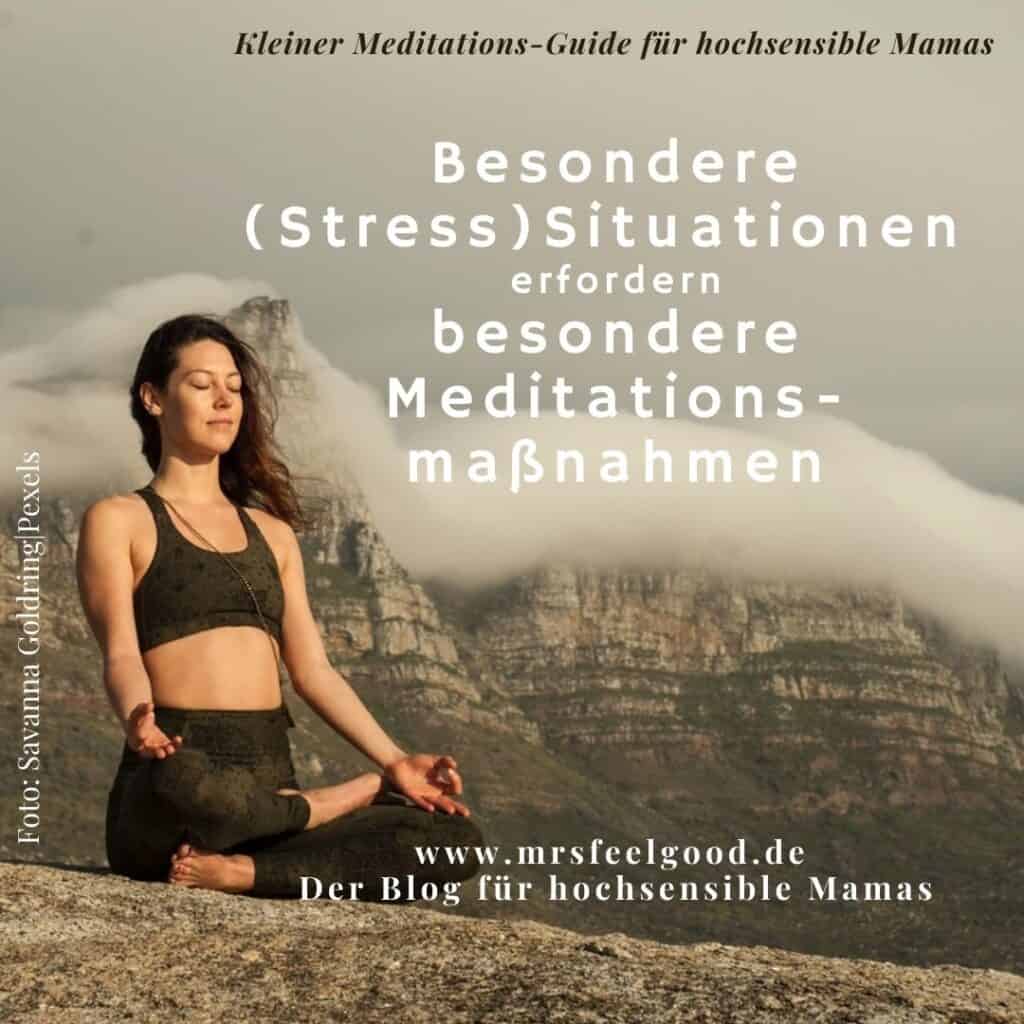 Besondere (Stress)Situationen erfordern besondere Meditationsmaßnahmen für hochsensible Mütter